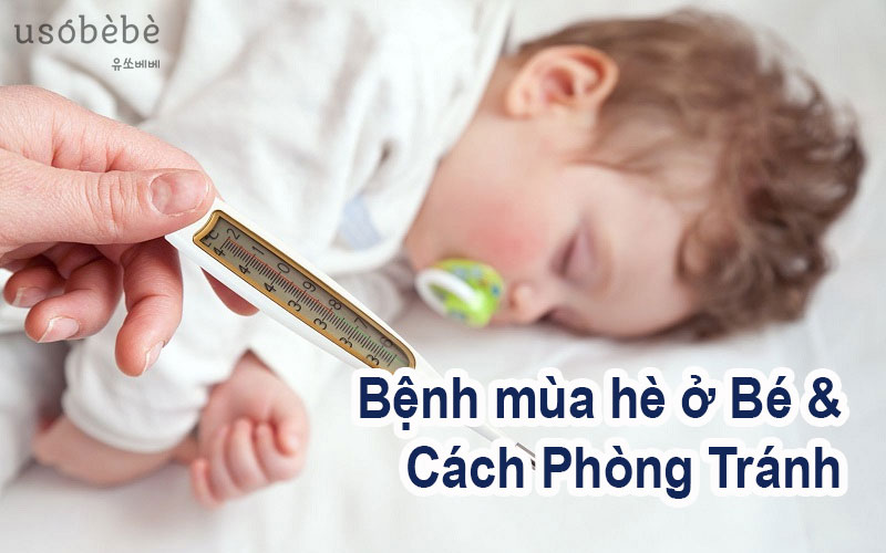 Bệnh mùa hè ở bé và cách phòng tránh hiệu quả Ba Mẹ cần biết