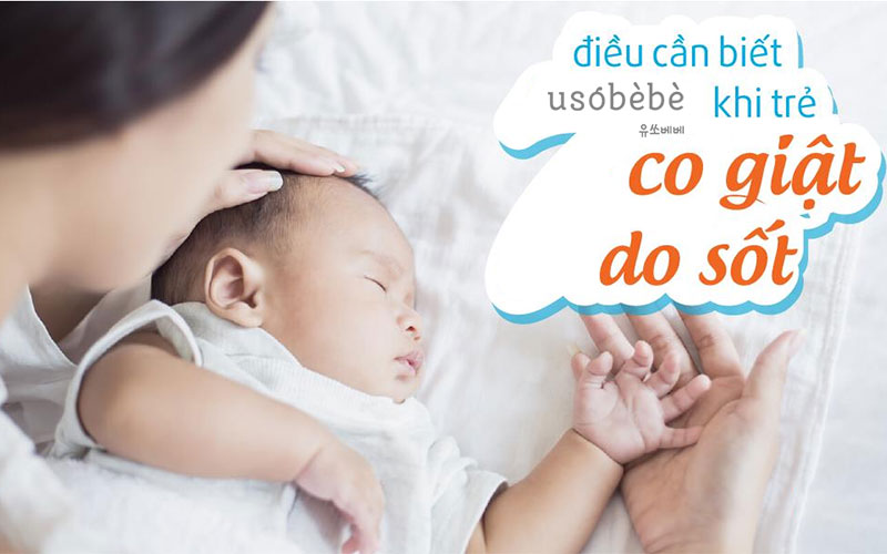 Số và co giật là bệnh thường gặp ở trẻ nhỏ dưới 5 tuổi